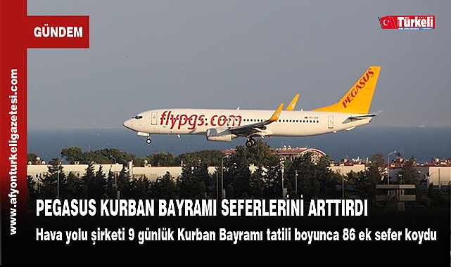 PEGASUS KURBAN BAYRAMI SEFERLERİNİ ARTTIRDI