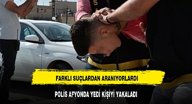 POLİS AFYONDA ARANAN 7 KİŞİYİ YAKALADI
