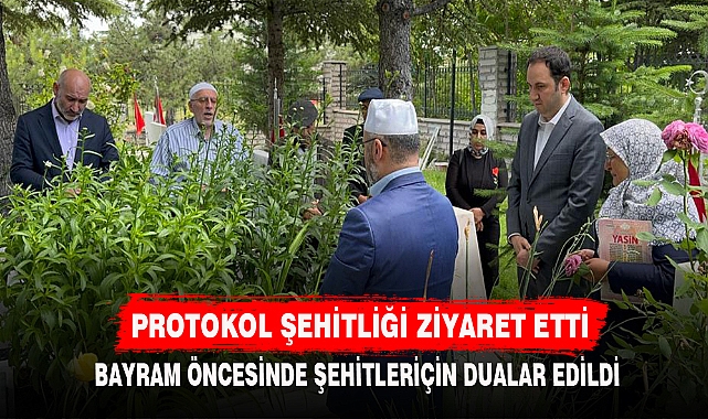 PROTOKOL ŞEHİTLİĞİ ZİYARET ETTİ