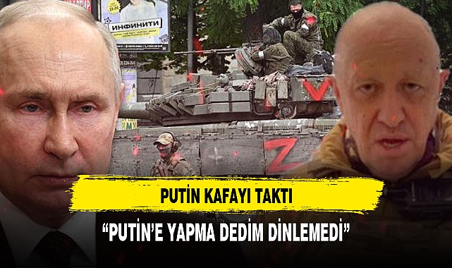 PUTİN KAFAYI TAKTI. "PUTİN'E YAPMA DEDİM AMA.."