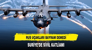 RUS UÇAKLARI BAYRAM DEMEDİ