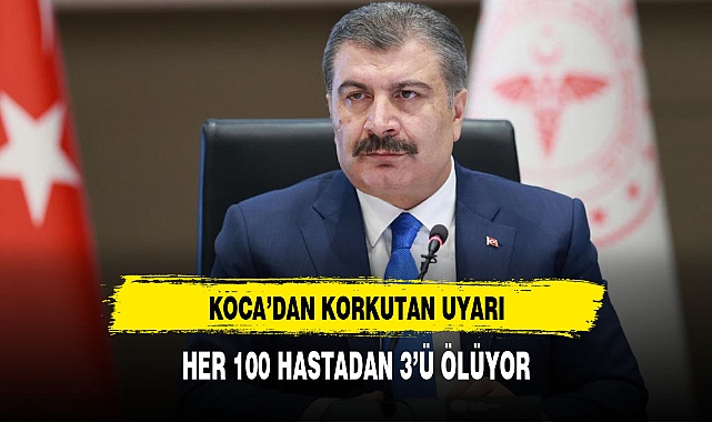 SAĞLIK BAKANI'NDAN KORKUTAN UYARI HER 100 HASTADAN 3'ÜNÜ KAYBEDİYORUZ
