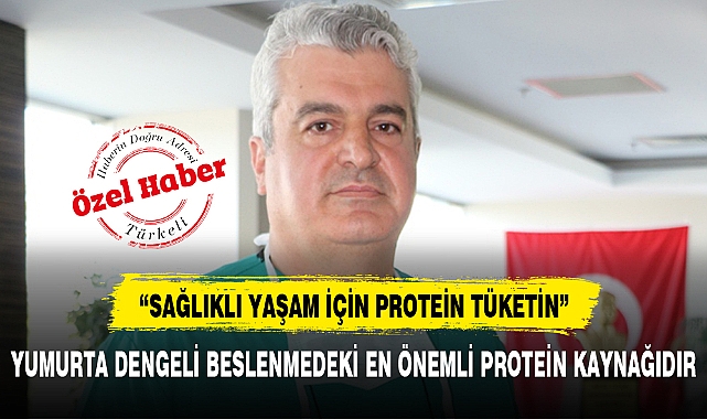 “SAĞLIKLI YAŞAM İÇİN PROTEİN TÜKETİN”