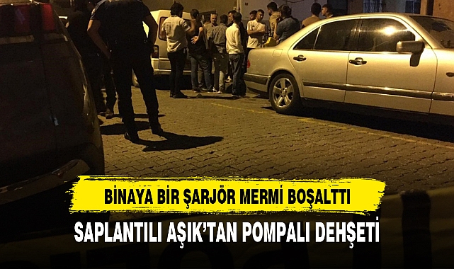 SAPLANTILI AŞIK’TAN POMPALI DEHŞETİ