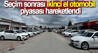 SEÇİM SONRASI İKİNCİ EL OTOMOBİL PİYASASI HAREKETLENDİ
