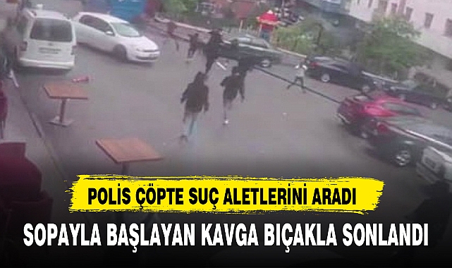 SOPAYLA BAŞLAYAN KAVGA BIÇAKLA SONLANDI