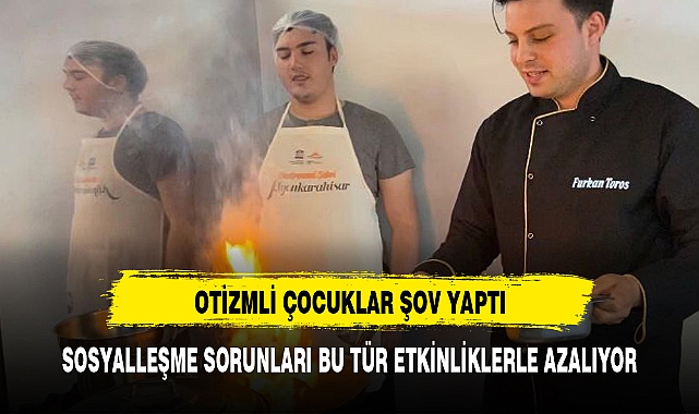 SOSYALLEŞME SORUNLARI BU TÜR ETKİNLİKLERLE AZALIYOR