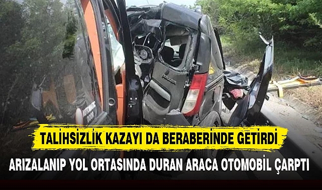 TALİHSİZLİK KAZAYI DA BERABERİNDE GETİRDİ