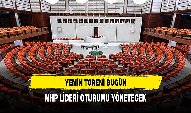 TBMM'DE 28. DÖNEM MİLLETVEKİLLERİ BUGÜN YEMİN EDECEK! BİRLEŞİMİ BAHÇELİ YÖNETECEK