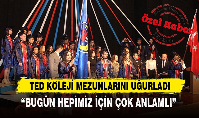 TED KOLEJİ MEZUNLARINI UĞURLADI