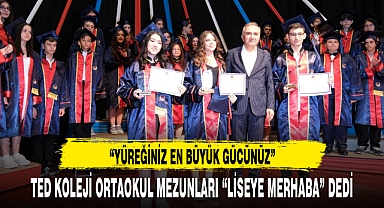 TED KOLEJİ ORTAOKUL MEZUNLARI “LİSEYE MERHABA” DEDİ