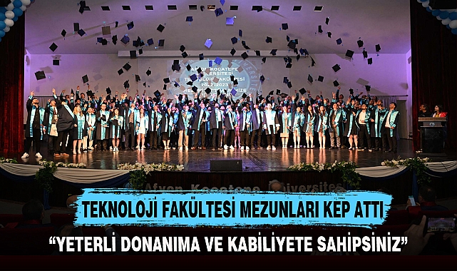 TEKNOLOJİ FAKÜLTESİ MEZUNLARI KEP ATTI