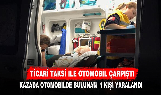 TİCARİ TAKSİ İLE OTOMOBİL ÇARPIŞTI