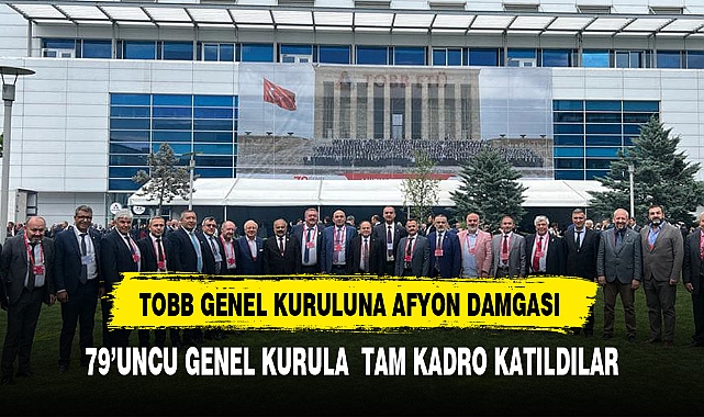 TOBB GENEL KURULUNA AFYON DAMGASI