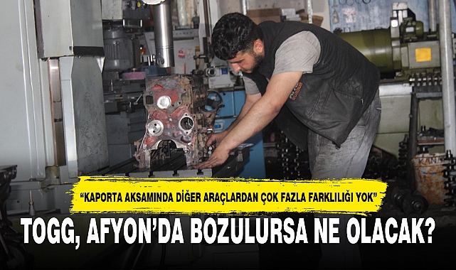 TOGG, AFYON’DA BOZULURSA NE OLACAK?
