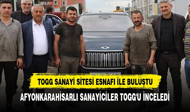 TOGG SANAYİ SİTESİ ESNAFI İLE BULUŞTU
