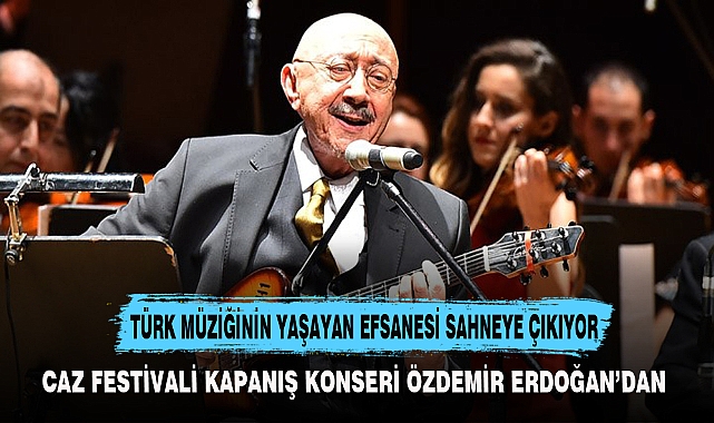 TÜRK MÜZİĞİNİN YAŞAYAN EFSANESİ SAHNEYE ÇIKIYOR