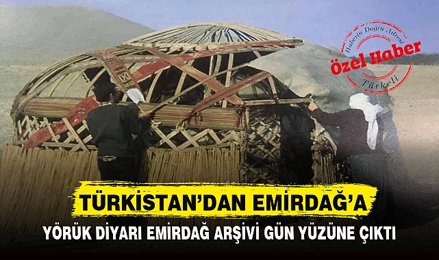 TÜRKİSTAN'DAN EMİRDAĞ'A