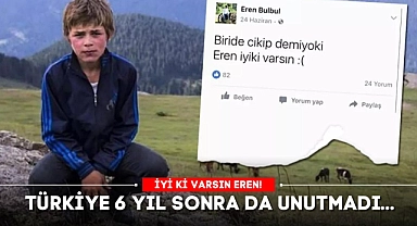 TÜRKİYE 6 YIL SONRA DA UNUTMADI: İYİ Kİ VARSIN EREN...