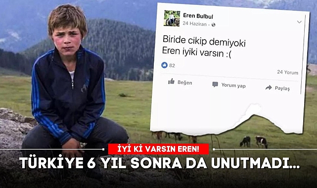 TÜRKİYE 6 YIL SONRA DA UNUTMADI: İYİ Kİ VARSIN EREN...