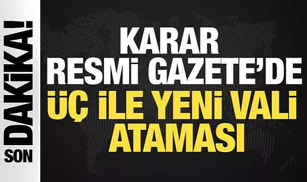 Üç ile yeni vali ataması