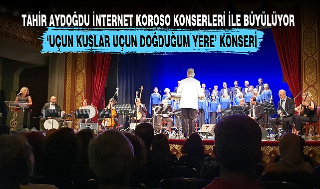 'UÇUN KUŞLAR UÇUN DOĞDUĞUM YERE' KONSERİ