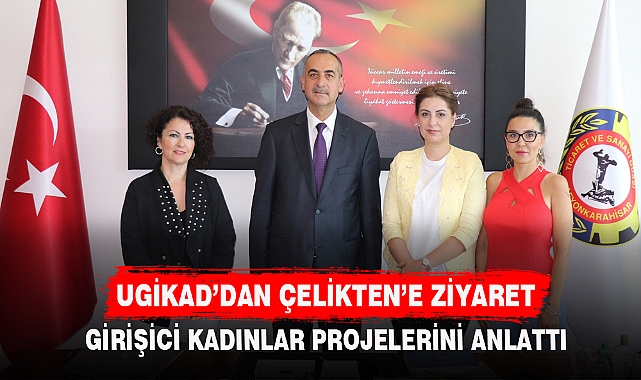 UGİKAD’DAN ÇELİKTEN’E ZİYARET