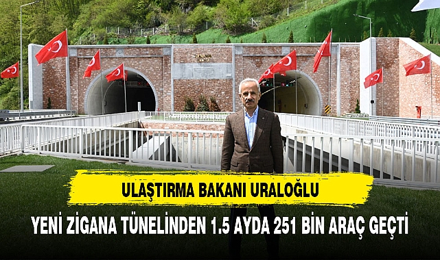 ULAŞTIRMA BAKANIURALOĞLU: YENİ TÜNELDEN GEÇEN ARAÇ SAYISINI AÇIKLADI
