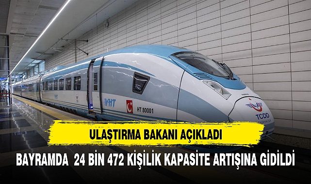 ULAŞTIRMA VE ALTYAPI BAKANI URALOĞLU TRENLERDE 24 BİN 472 KİŞİLİK KAPASİTE ARTIŞINA GİDİLDİ