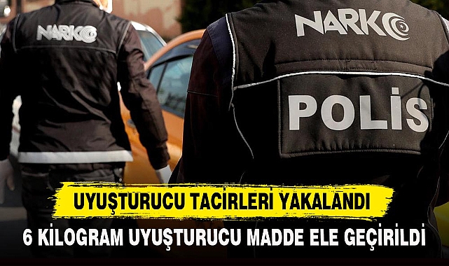 UYUŞTURUCU TACİRLERİ YAKALANDI