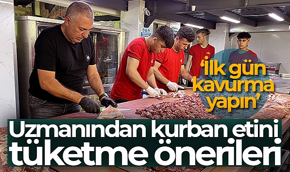 UZMANINDAN KURBAN ETİNİ TÜKETME ÖNERİLERİ