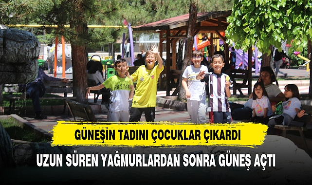UZUN SÜREN YAĞMURLARDAN SONRA GÜNEŞ AÇTI