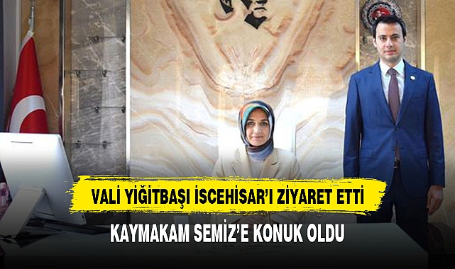 VALİ YİĞİTBAŞI İSCEHİSAR'I ZİYARET EDEREK İNCELEMELERDE BULUNDU