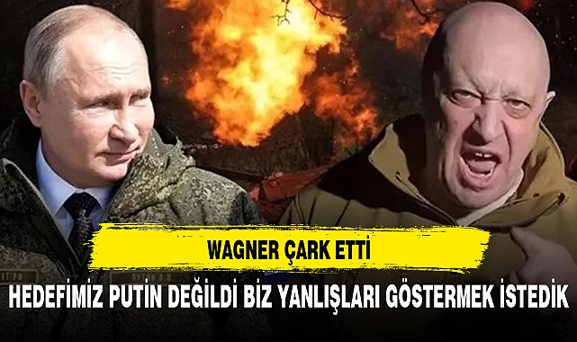 WAGNER KORKTU GERİ ADIM ATTI