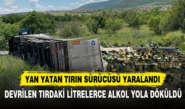 YAN YATAN TIRIN SÜRÜCÜSÜ YARALANDI