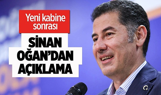 YENİ KABİNE SONRASI SİNAN OĞAN'DAN AÇIKLAMA