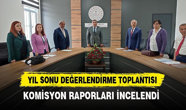 YIL SONU DEĞERLENDİRME TOPLANTISI