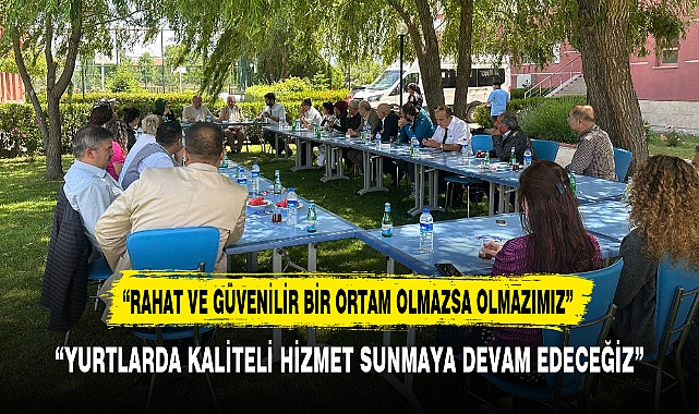 “YURTLARDA KALİTELİ HİZMET SUNMAYA DEVAM EDECEĞİZ”