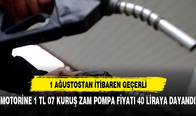 1 AĞUSTOSTA TEKRAR ZAM GELİYOR POMPA FİYATI 40 LİRAYA DAYANDI