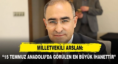 "15 TEMMUZ ANADOLU'DA GÖRÜLEN EN BÜYÜK İHANETTİR"