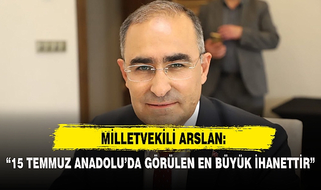 "15 TEMMUZ ANADOLU'DA GÖRÜLEN EN BÜYÜK İHANETTİR"