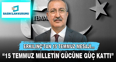 "15 TEMMUZ MİLLETİN GÜCÜNE GÜÇ KATTI"