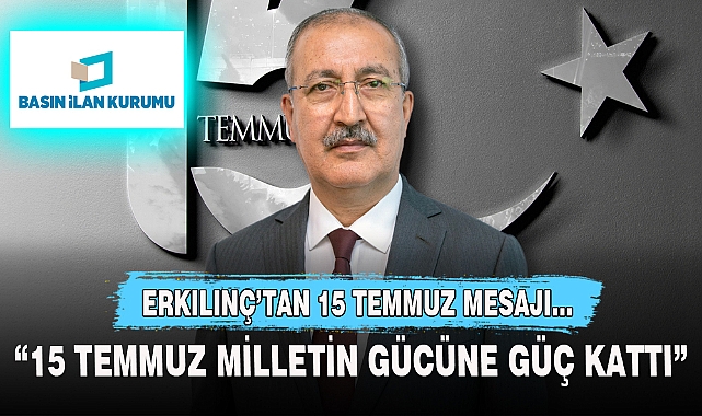 "15 TEMMUZ MİLLETİN GÜCÜNE GÜÇ KATTI"