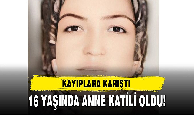 16 YAŞINDA ANNE KATİLİ OLDU!