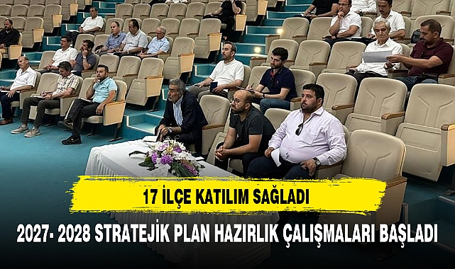 2027- 2028 STRATEJİK PLAN HAZIRLIK ÇALIŞMALARI BAŞLADI