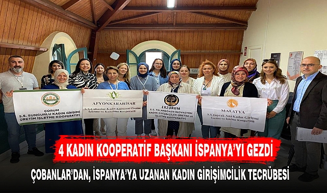 4 KADIN KOOPERATİF BAŞKANI İSPANYA’YI GEZDİ