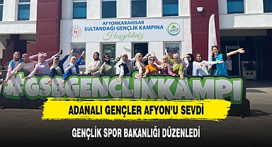 ADANALI GENÇLER AFYON'U SEVDİ