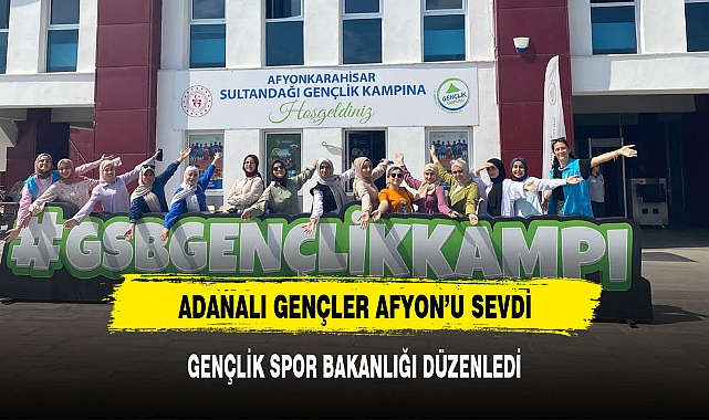 ADANALI GENÇLER AFYON'U SEVDİ