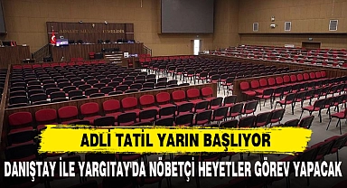 ADLİ TATİL YARIN BAŞLIYOR
