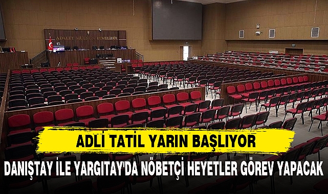 ADLİ TATİL YARIN BAŞLIYOR